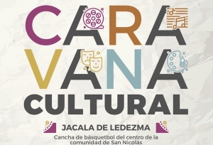&nbsp;Caravana Cultural llegar&aacute; a Jacala con m&uacute;sica, danza y narraci&oacute;n oral
