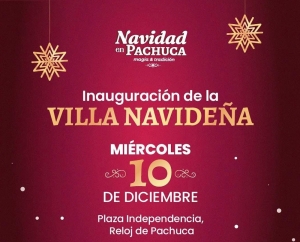 La Villa Navide&ntilde;a y la Mega Posada encabezar&aacute;n las celebraciones decembrinas en Pachuca